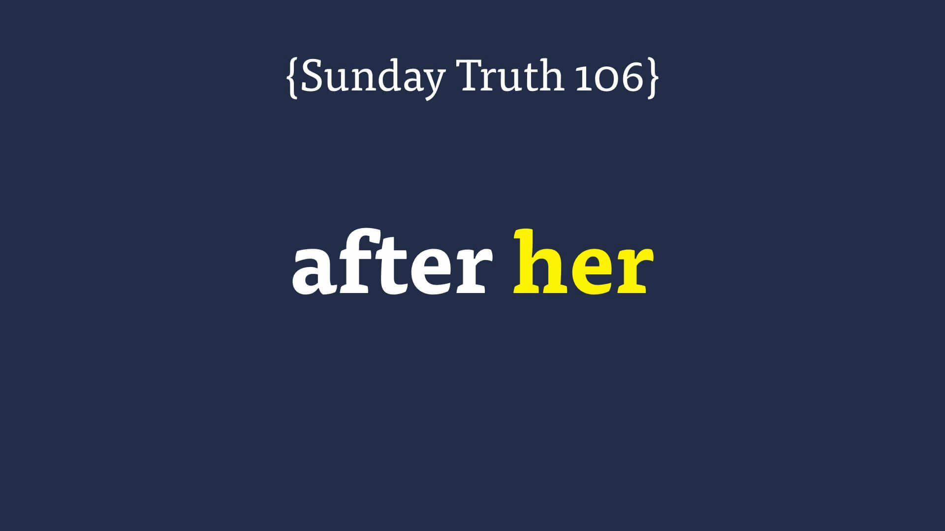 202301152235 🔵 after her {Sunday Truth 106}.jpg