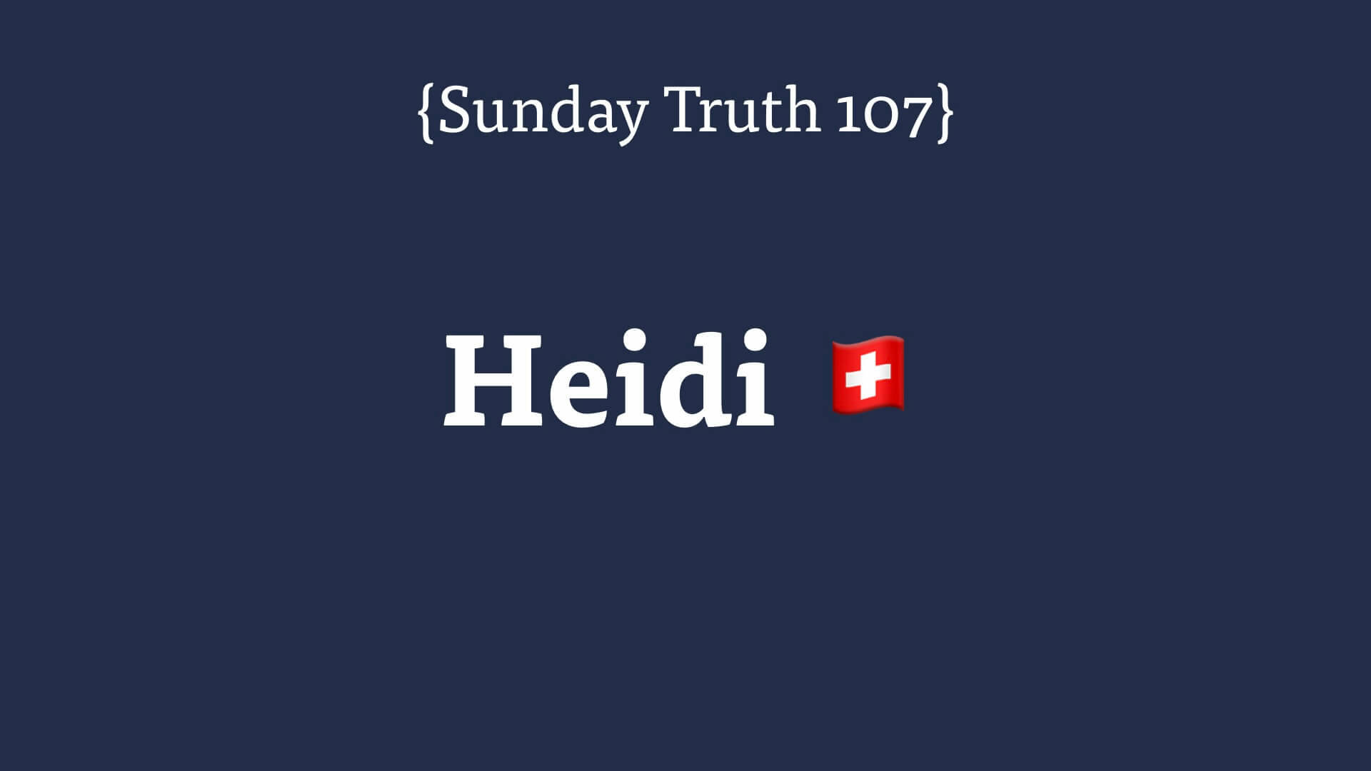 202301230404 🔵 Heidi 🇨🇭 {Sunday Truth 107}.jpg