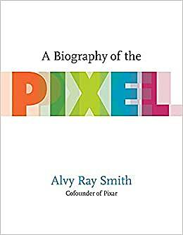 14 A Biography of the Pixel.jpg