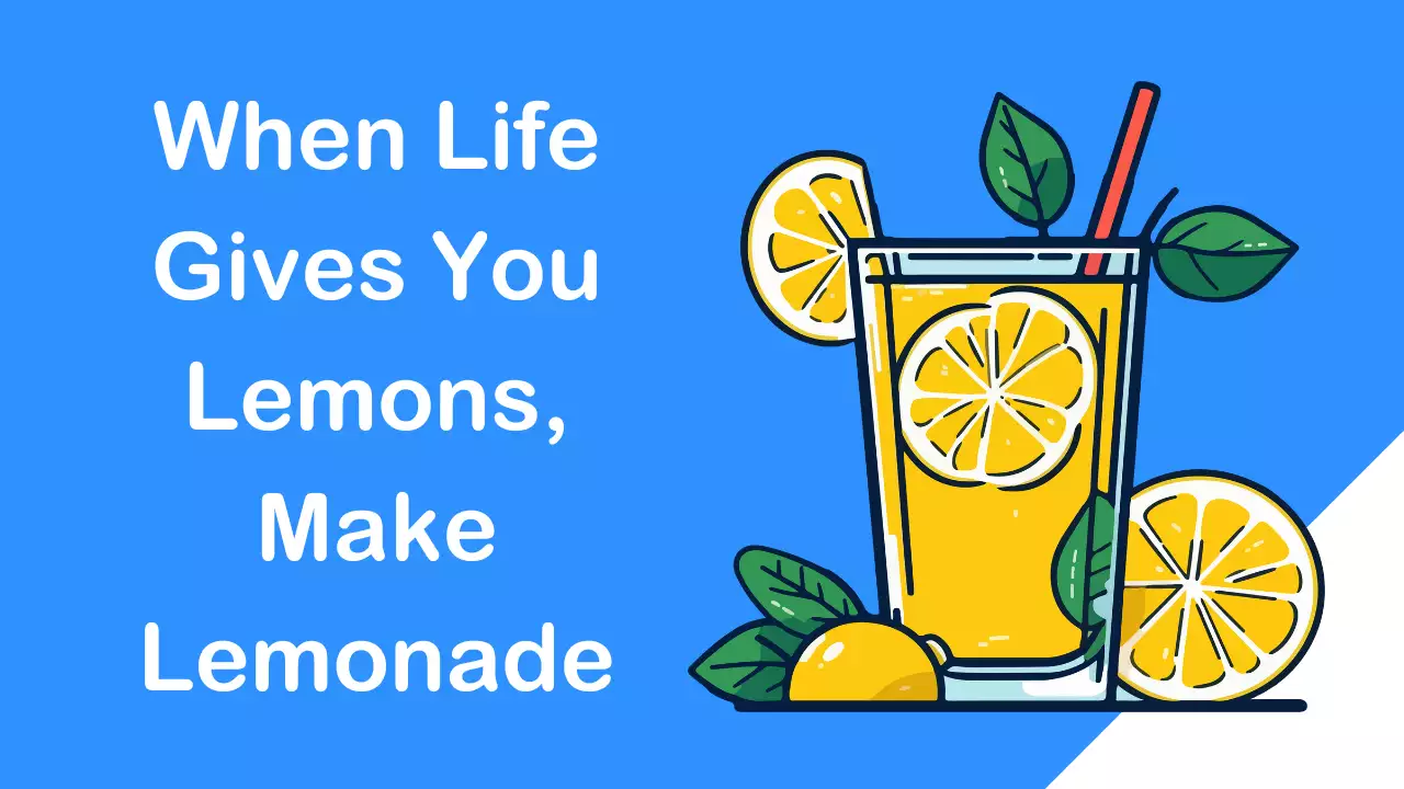 cae1ddb-634-03d6-3f8e-f6fdbce0f401_When_life_gives_you_lemons_make_lemonade_1_.webp